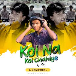 Koi Na Koi Chahiye - Dj Remix Mp3 Song - Dj Mah